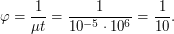 $\displaystyle \tg \varphi = \frac{1}{\mu t} = \frac{1}{10^{-5} \cdot 10^6} = \frac{1}{10}. $