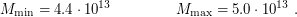 $\displaystyle M_\text{min} = 4.4 \cdot 10^{13}\text{~кг} \qquad \qquad M_\text{max} = 5.0 \cdot 10^{13}\text{~кг}. $