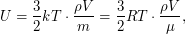 $\displaystyle U= \frac{3}{2} kT \cdot \frac{\rho V}{m} = \frac{3}{2} RT \cdot \frac{\rho V}{\mu}, $