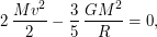 $\displaystyle 2 \, \frac{M v^2}{2} -\frac{3}{5} \,\frac{GM^2}{R} =0, $