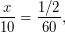 $\displaystyle \frac{x}{10} = \frac{1/2}{60}, $